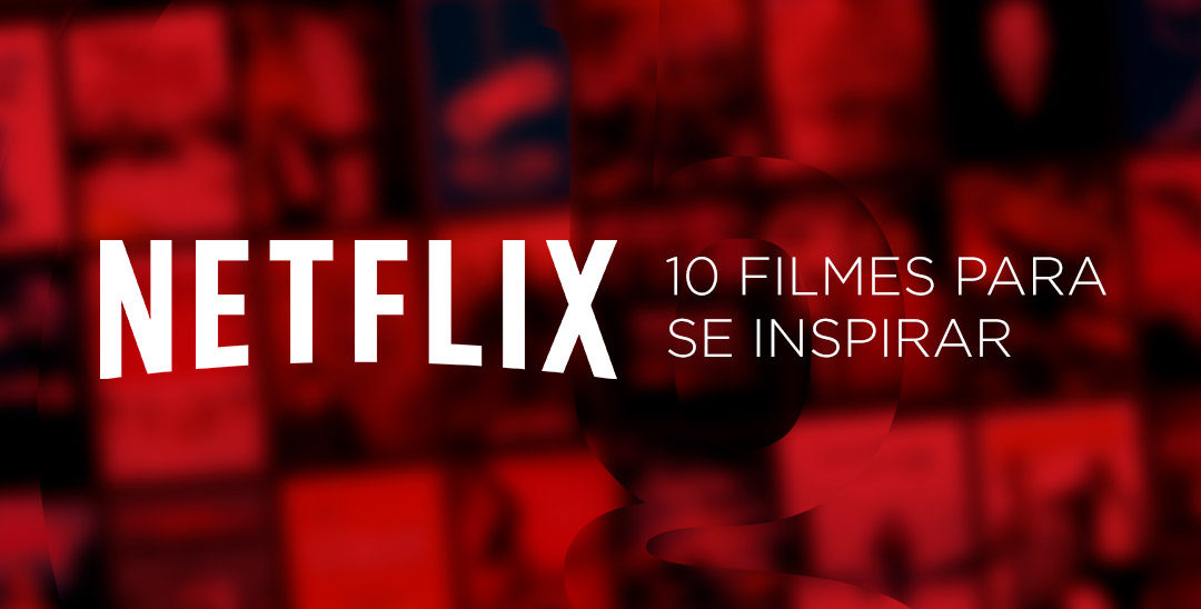 Netflix para empreendedores: 10 filmes para se inspirar.